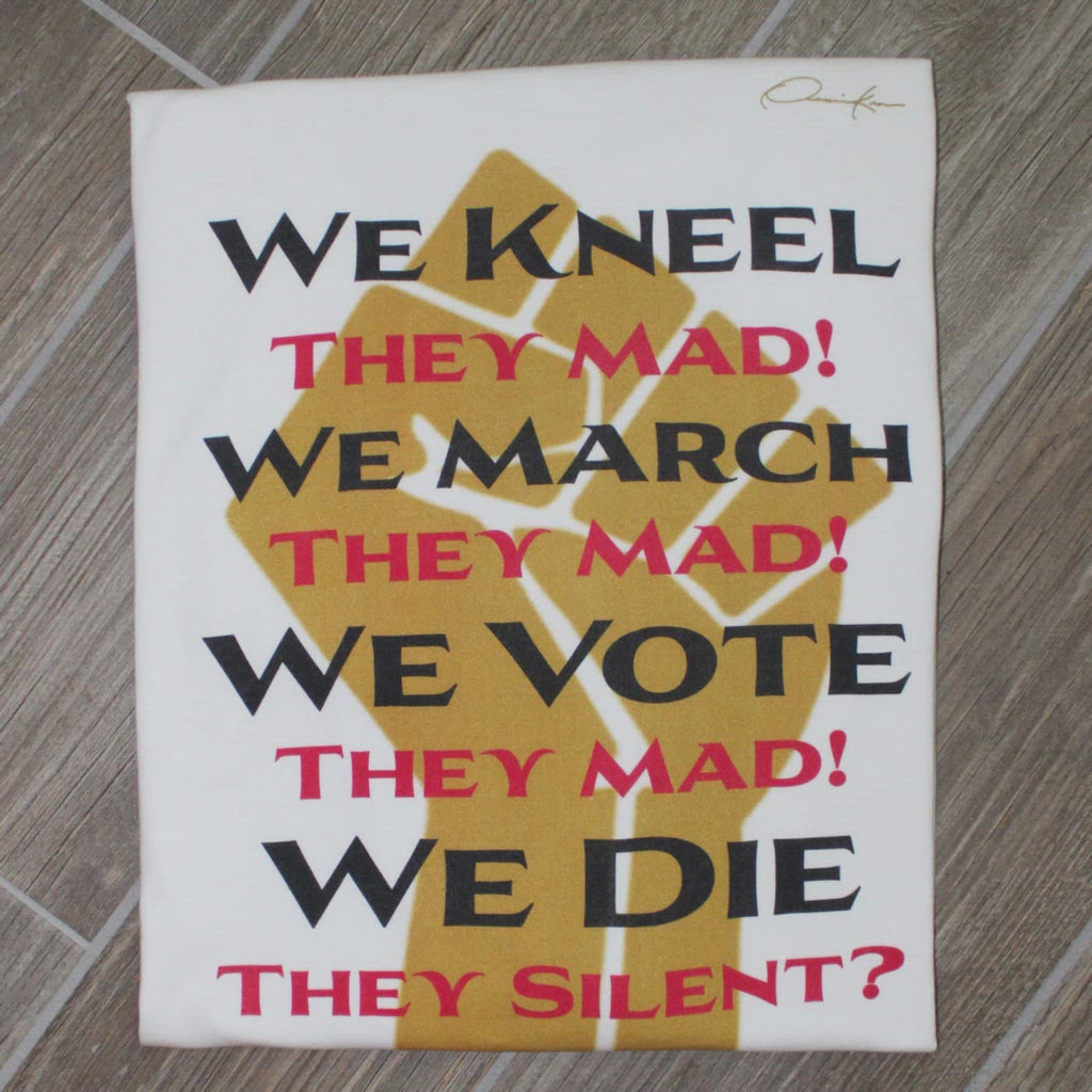 we kneel they mad we march they mad we vote they mad we die they silent video