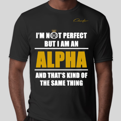 I'm Not Perfect But I Am An Alpha T-Shirt - Black / Small - T-Shirt
