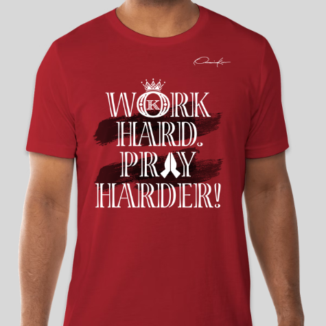 red work hard pray harder t-shirt