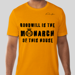Goodwill Is The Monarch Of This House Shirt - Gold / Small - T-Shirt