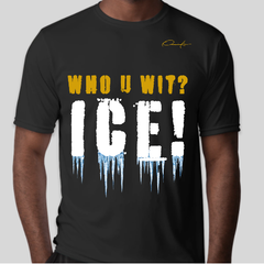 Who You Wit? ICE! Alpha T-Shirt - Black / Small - T-Shirt