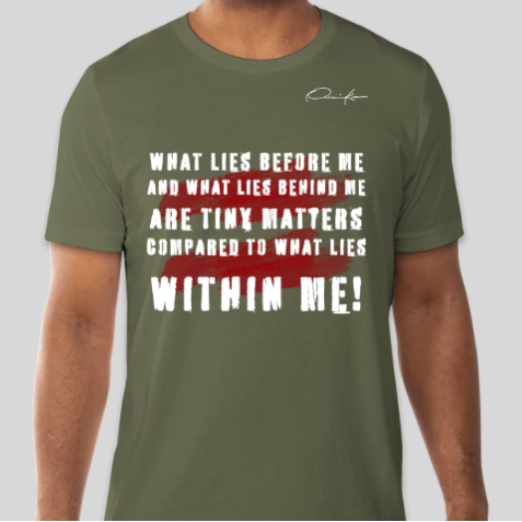 what lies within me motivational quote t-shirt army green