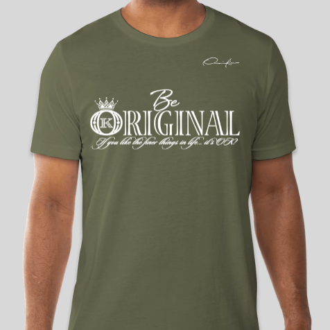 army green be original t-shirt