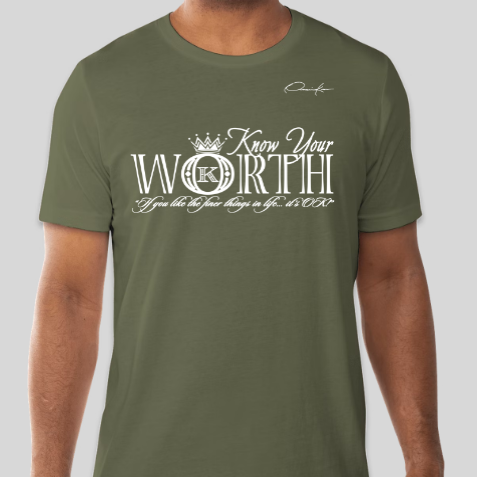 army green know your worth t-shirt