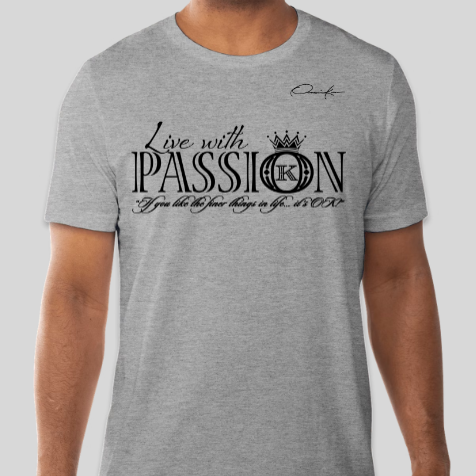 gray live with passion t-shirt