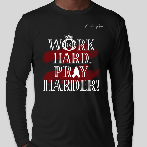 black work hard pray harder long sleeve shirt