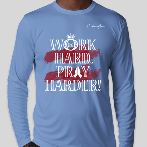 carolina blue work hard pray harder long sleeve shirt