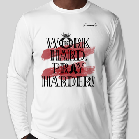 white work hard pray harder long sleeve shirt