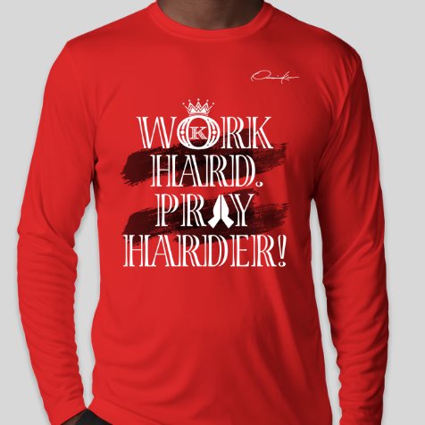 red work hard pray harder long sleeve shirt