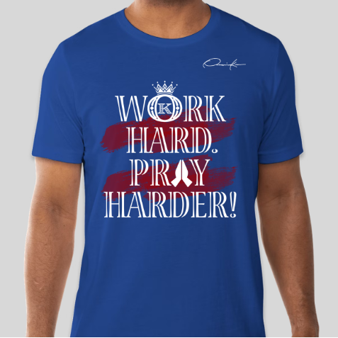 royal blue work hard pray harder t-shirt