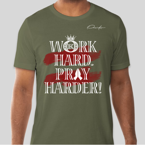 army green work hard pray harder t-shirt