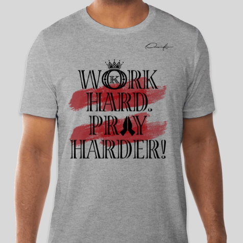 gray work hard pray harder t-shirt