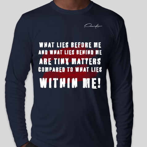 what lies before me and what lies behind me are tiny matters compared to what lies within me shirt navy blue