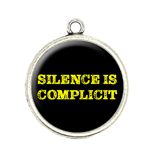 silence is complicit cabochon charm